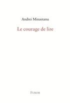 Couverture du livre « Le courage de lire » de Andrei Minzetanu aux éditions Furor