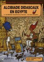 Couverture du livre « Alcibiade Didascaux en Egypte t.2 ; de Néfertiti, Toutankhamon, Ramsès... à la reine Cléopâtre » de Clapat et Scardanelli aux éditions Editions Athena