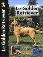 Couverture du livre « Le Golden Retriever » de Philippe Gerard et Nona Kilgore Bauer aux éditions Animalia