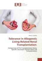 Couverture du livre « Tolerance in allogeneic living-related renal transplantation: comparison of pre-transplantation donor specific leucocyte infusion stem cell transplantation » de Aruna V. Vanikar aux éditions Editions Universitaires Europeennes