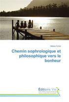 Couverture du livre « Chemin sophrologique et philosophique vers le bonheur » de Fichot Helene aux éditions Vie