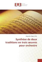 Couverture du livre « Synthese de deux traditions en trois oeuvres pour orchestre » de Odgers Ortiz A. aux éditions Editions Universitaires Europeennes