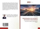 Couverture du livre « Liberalisation du transport ferroviaire international - de nouveaux modeles d'organisation en europe » de Salumu Saleh Victor aux éditions Editions Universitaires Europeennes