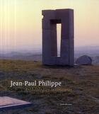 Couverture du livre « Jean-Paul Philippe ; archéologies intérieures » de Bernard Noel et Antonio Prete aux éditions Fonds Mercator