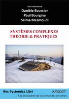 Couverture du livre « Systèmes complexes : théorie et pratiques » de Daniele Bourcier et Paul Bourgine et Salma Mesmoudi aux éditions Bookelis