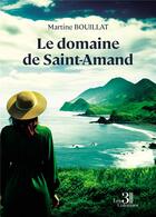 Couverture du livre « Le domaine de Saint-Amand » de Martine Bouillat aux éditions Les Trois Colonnes