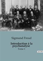 Couverture du livre « Introduction à la psychanalyse Tome 1 » de Sigmund Freud aux éditions Shs Editions