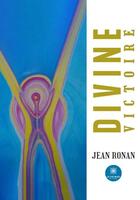 Couverture du livre « Divine victoire » de Jean Ronan aux éditions Le Lys Bleu