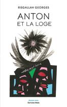 Couverture du livre « Anton et la loge » de Risgallah Georges aux éditions Editions Maia