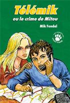 Couverture du livre « Télémik ou le crime de Mitou ; les enquêtes du Chat-Tigre » de Bernard Dufosse et Mik Fondal aux éditions Editions De La Licorne