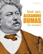 Couverture du livre « Tout sur Alexandre Dumas (ou presque) » de Bertrand Varin aux éditions Cours Toujours