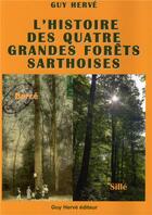 Couverture du livre « L'histoire des quatre grandes forêts sarthoises » de Herve Guy aux éditions Guy Herve