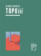 Couverture du livre « Topoiii t.3 » de Claire Nicolet aux éditions Trainailleur