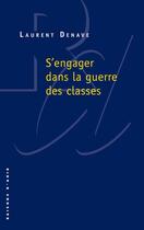 Couverture du livre « S'engager dans la guerre des classes » de Laurent Denave aux éditions Raisons D'agir