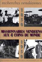 Couverture du livre « Recherches vendéennes T.15 ; missionaires vendéens aux 4 coins du monde 1880-1950 » de  aux éditions Cvrh