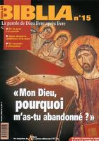 Couverture du livre « REVUE BIBLIA : Biblia 15 - Mon Dieu, pourquoi m'as-tu abandonné ? » de Camille Focant aux éditions Cerf