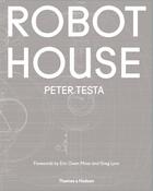 Couverture du livre « Robot house the new wave in architecture and robotics (hardback) » de Peter Testa aux éditions Thames & Hudson