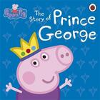 Couverture du livre « PEPPA PIG ; the story of prince George » de  aux éditions Ladybird