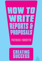 Couverture du livre « How to write reports and proposals » de Patrick Forsyth aux éditions Kogan Page