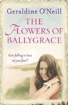 Couverture du livre « The Flowers Of Ballygrace » de O'Neill Geraldine aux éditions Orion Digital