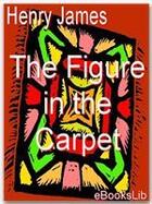 Couverture du livre « The figure in the carpet » de Henry James aux éditions Ebookslib