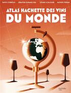 Couverture du livre « Atlas Hachette des vins du monde » de Sebastien Durand-Viel et Mathieu Persan et David Cobbold et Leonie Schlosser aux éditions Hachette Pratique