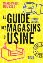 Couverture du livre « Guide france-europe des magasins d'usine » de Marie-Paule Dousset aux éditions Seuil