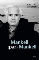 Couverture du livre « Mankell (par) Mankell ; un portrait » de Kirsten Jacobsen aux éditions Seuil