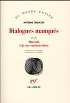 Couverture du livre « Dialogues manqués ; Marconi, si je me souviens bien » de Antonio Tabucchi aux éditions Gallimard