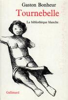 Couverture du livre « Tournebelle » de Gaston Bonheur aux éditions Gallimard