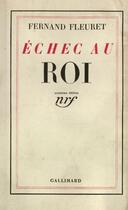 Couverture du livre « Echec au roi - tableaux de la fin d'henri iv » de Fernand Fleuret aux éditions Gallimard