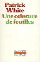 Couverture du livre « Une ceinture de feuilles » de Patrick White aux éditions Gallimard