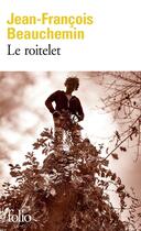 Couverture du livre « Le roitelet » de Jean-Francois Beauchemin aux éditions Folio