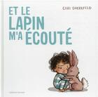 Couverture du livre « Et le lapin m'a écouté » de Cori Doerrfeld aux éditions Gallimard-jeunesse