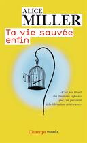 Couverture du livre « Ta vie sauvée enfin » de Alice Miller aux éditions Flammarion