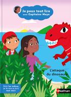 Couverture du livre « Je peux tout lire avec Capitaine Maya : L'attaque du dinosaure » de Jeanne Boyer et Solenne Et Thomas aux éditions Nathan