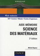 Couverture du livre « Sciences Sup ; Aide-Memoire ; Science Des Matériaux (2e Edition) » de Michel Dupeux aux éditions Dunod