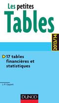 Couverture du livre « Les petites tables ; 17 tables financières et statistiques (édition 2013/2014) » de Jean-Pascal Gayant aux éditions Dunod