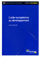 Couverture du livre « L'aide européenne au développement ; quelle contribution à la réduction de la pauvreté dans le monde » de  aux éditions Documentation Francaise