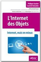 Couverture du livre « L'internet des objets ; internet, mais en mieux » de Laurent Gonzalez et Philippe Gautier aux éditions Afnor Editions