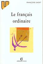 Couverture du livre « Le francais ordinaire » de Francoise Gadet aux éditions Armand Colin