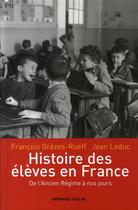 Couverture du livre « Histoire des élèves en france ; de l'ancien régime à nos jours » de Grezes-Rueff F. aux éditions Armand Colin