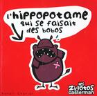 Couverture du livre « Zigotos t2 - l'hippopotame qui se faisait des bobos (les) » de Benoit Charlat aux éditions Casterman