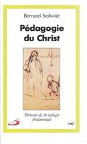 Couverture du livre « Pédagogie du Christ ; éléments de christologie fondamentale » de Sesboue B aux éditions Cerf