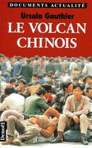 Couverture du livre « Le volcan chinois » de Gauthier Ursula aux éditions Denoel