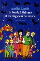 Couverture du livre « La bande à Grimme et les magiciens du monde » de Aurelien Loncke aux éditions Ecole Des Loisirs