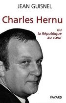 Couverture du livre « Charles Hernu : Ou la République au coeur » de Jean Guisnel aux éditions Fayard