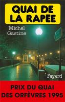 Couverture du livre « Quai de la Rapée : Prix du quai des orfèvres 1995 » de Michel Gastine aux éditions Fayard