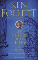 Couverture du livre « Les piliers de la Terre Tome 2 : Aliena » de Ken Follett aux éditions Robert Laffont