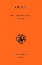Couverture du livre « Histoire de France t.1 ; 888-954 » de Richer aux éditions Belles Lettres